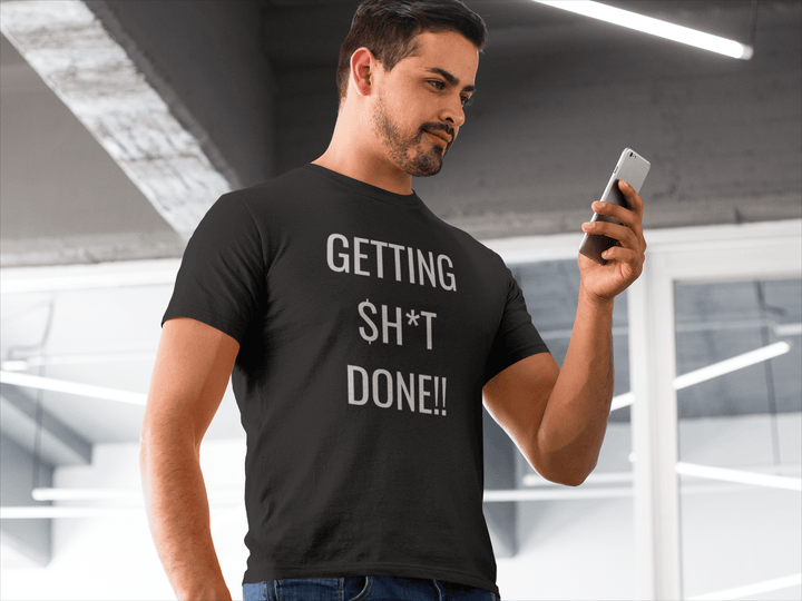 My Driven Threads Motivational T Shirt Getting $h*t Done